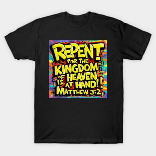 Matthew 3:2 Bible Verse Art - Repent for the Kingdom of Heaven is at Hand T-Shirt